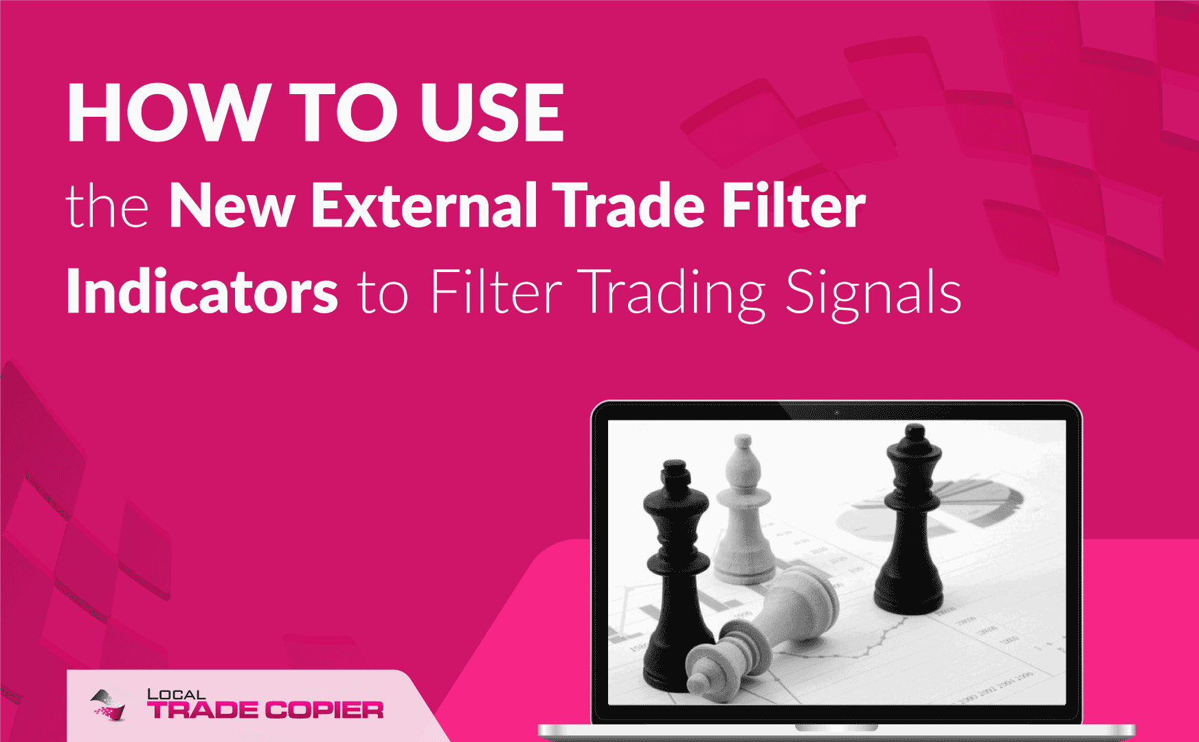 Local-Trade-Copier-Tutorials-how-to-use-the-new-external-trade-filter-indicators-to-filter-trading-signals-1745x1080