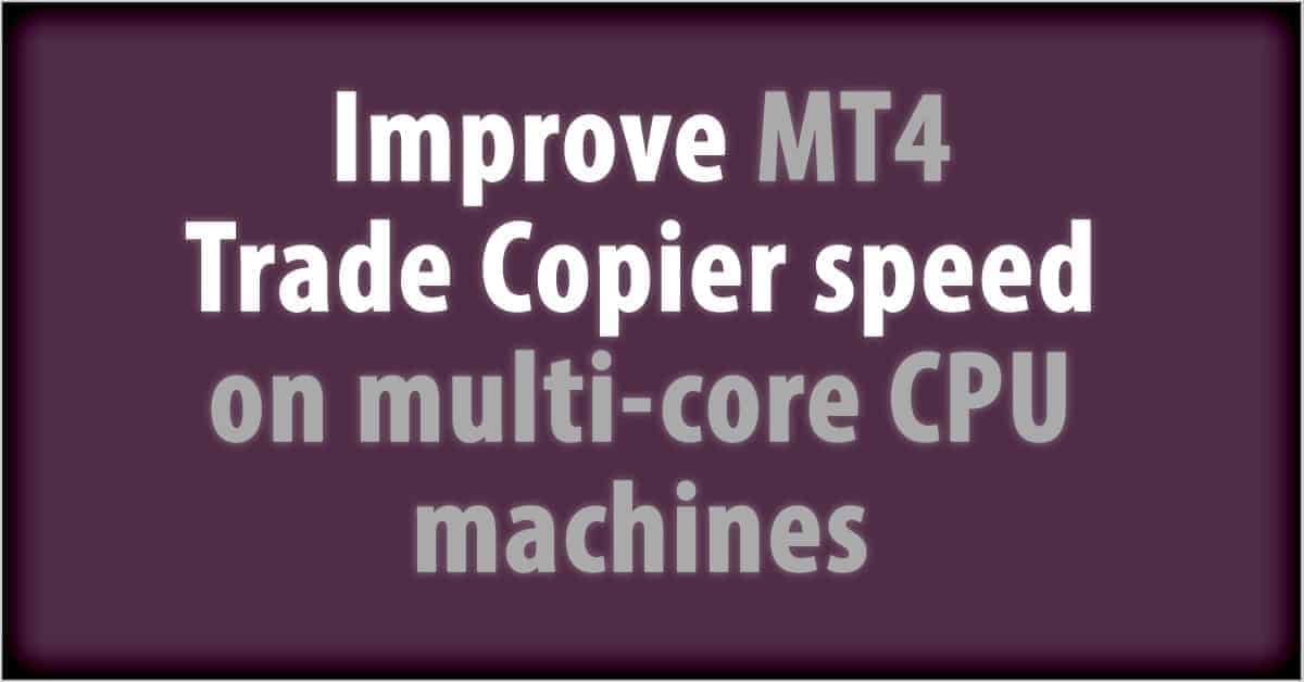 Improve Metatrader 4 Speed On Multi Core Cpu Vps Servers