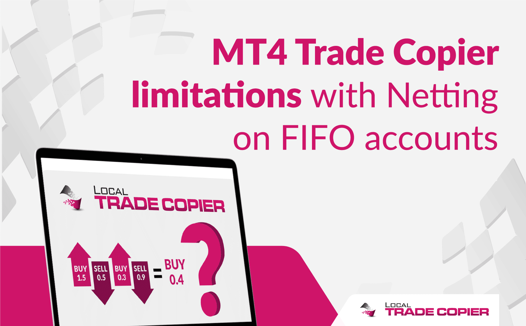 Local-Trade-Copier-Tutorials-limitations-netting-fifo-1745x1080