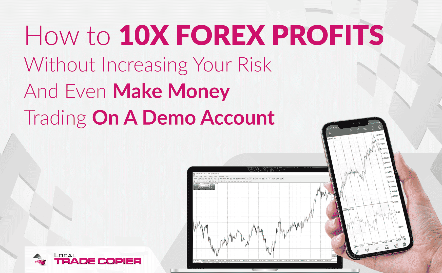 Local-Trade-Copier-Tutorials-How-To-10X-Forex-Profits-Without-Increasing-Your-Risk-And-Even-Make-Money-Trading-On-A-Demo-Account-1745x1080