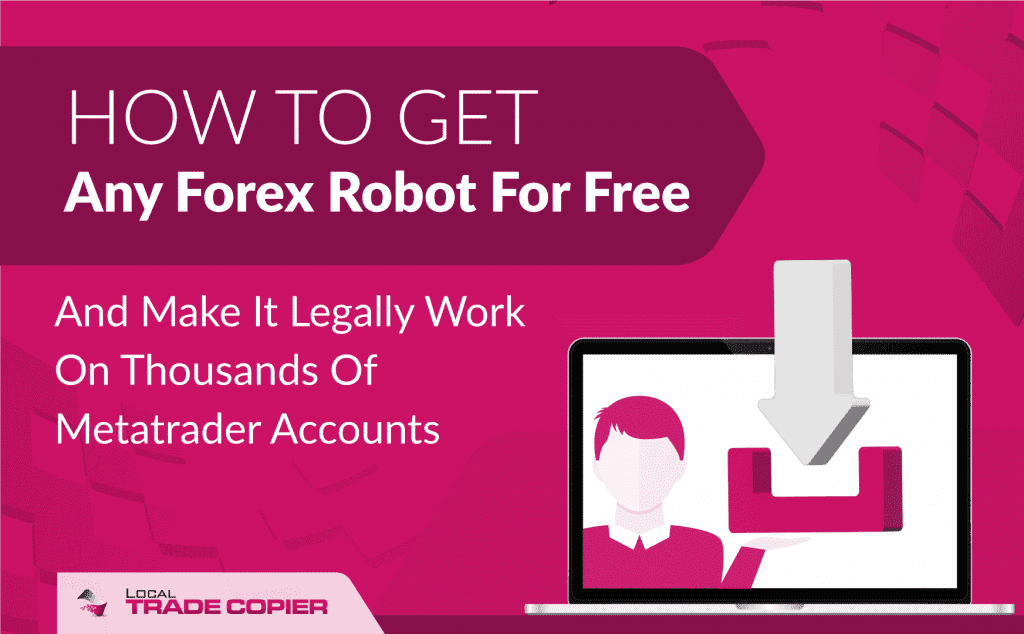 Local-Trade-Copier-Tutorials-How-To-Get-Any-Forex-Robot-For-Free-And-Make-It-Legally-Work-On-Thousands-Of-Metatrader-Accounts-1745x1080