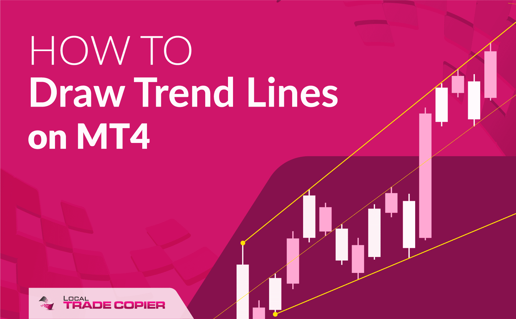 Local-Trade-Copier-Tutorials-How-To-Draw-Trend-Lines-on-MT4-1745x1080