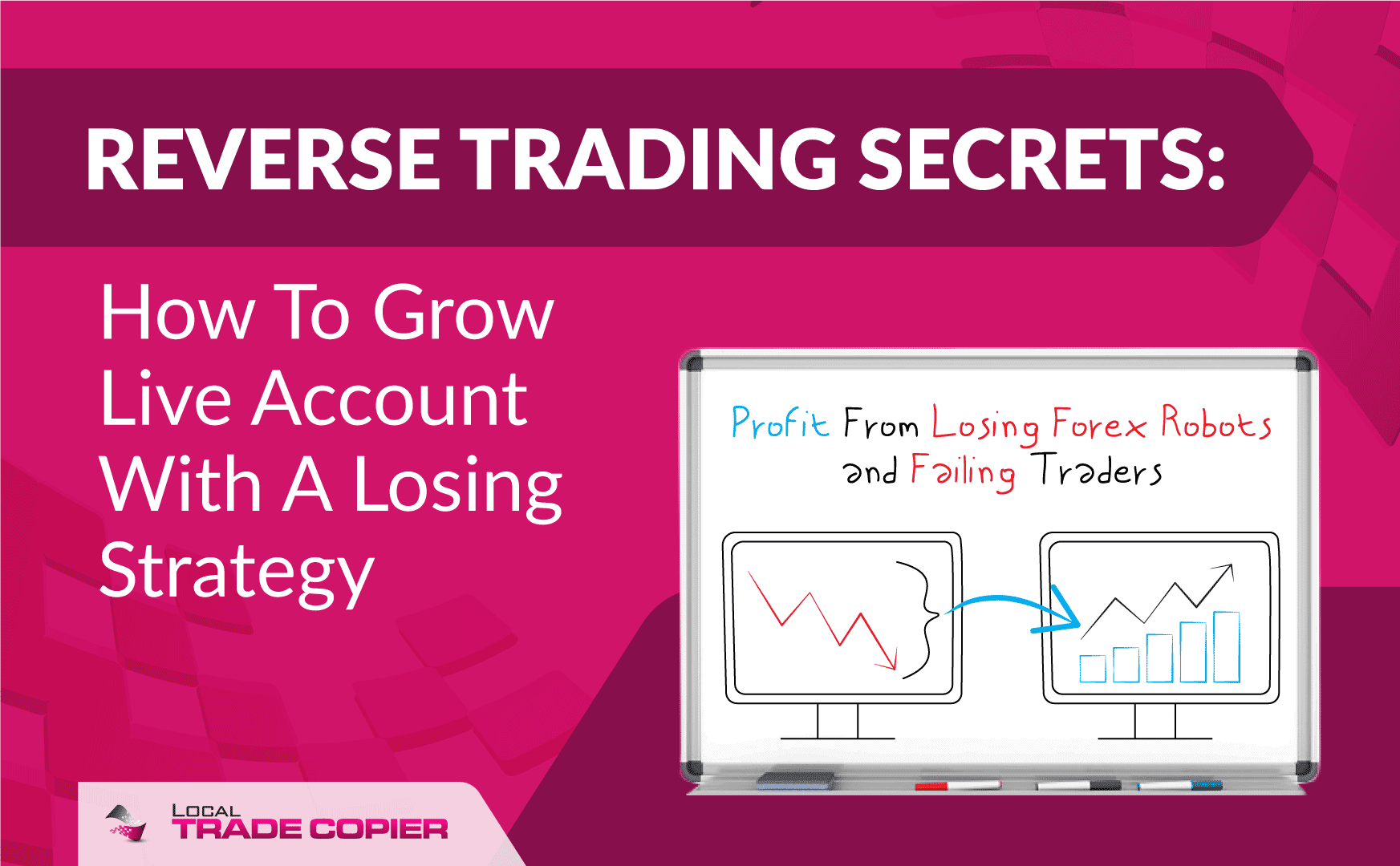 Local-Trade-Copier-Tutorials-Reverse-Trading-Secrets-How-To-Grow-Live-Account-With-A-Losing-Strategy-1745x1080-v5