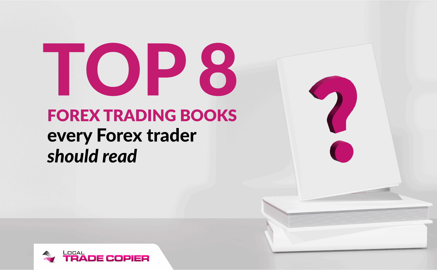 Top 8 Forex Trading Books Every Forex Trader Should Read