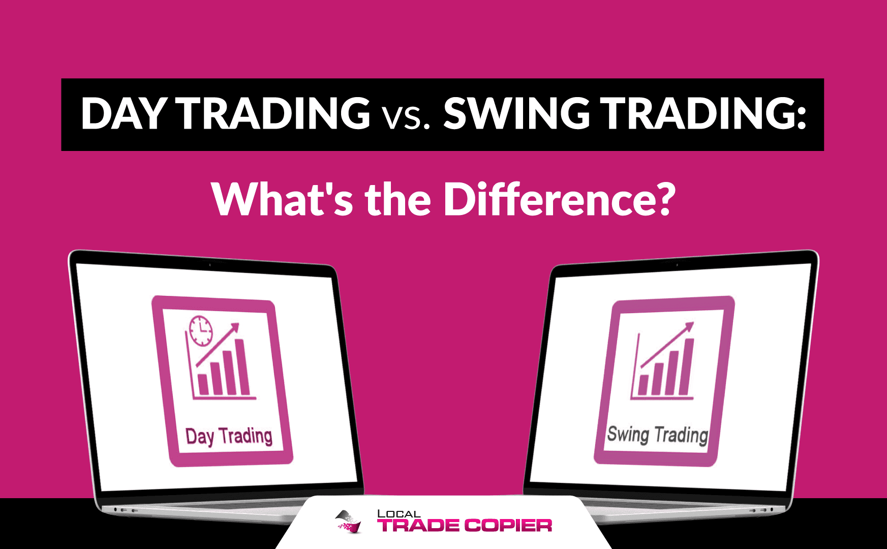 Day Trading vs. Swing Trading: What's the Difference?