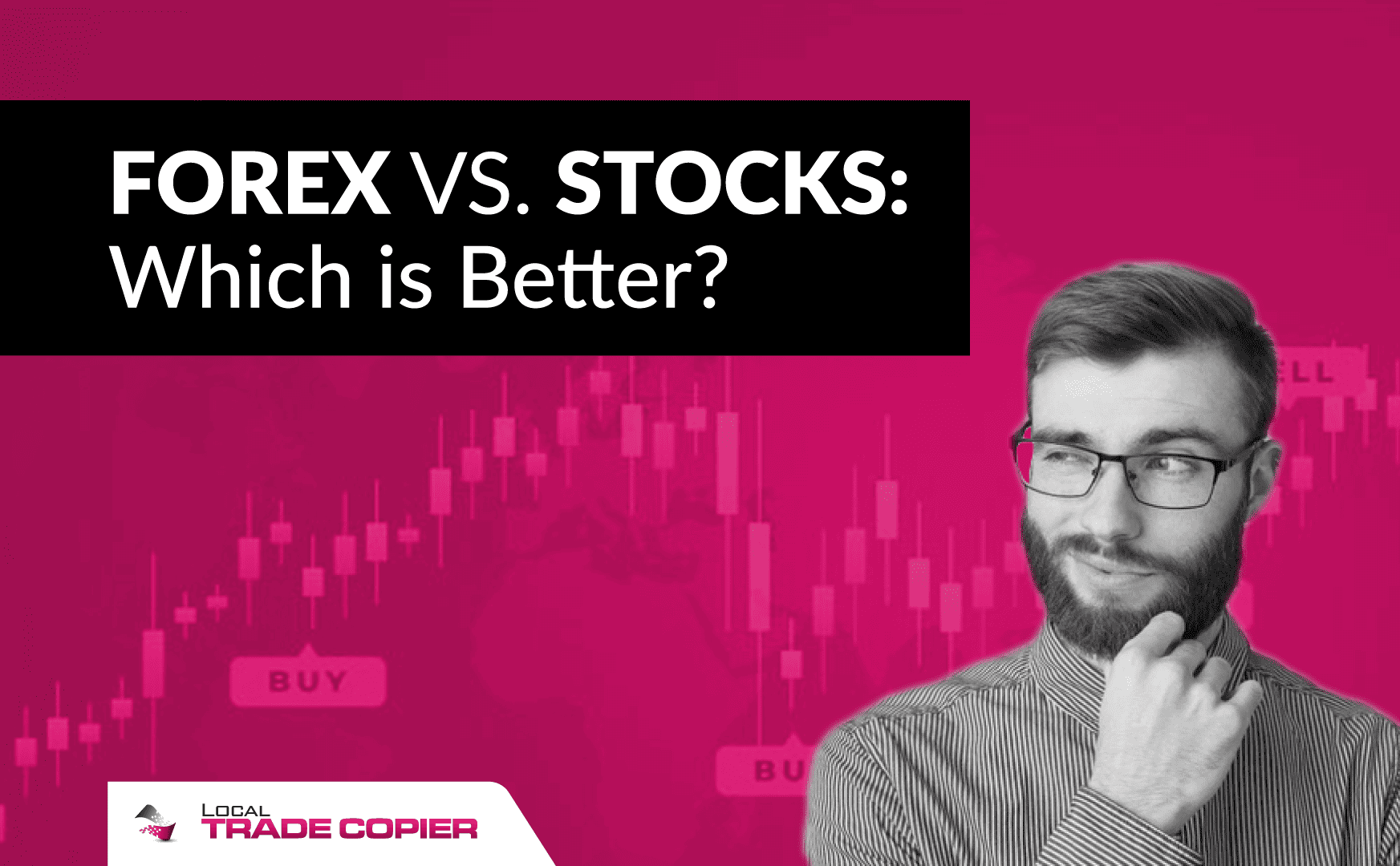 Forex vs. Stocks: Which is Better?