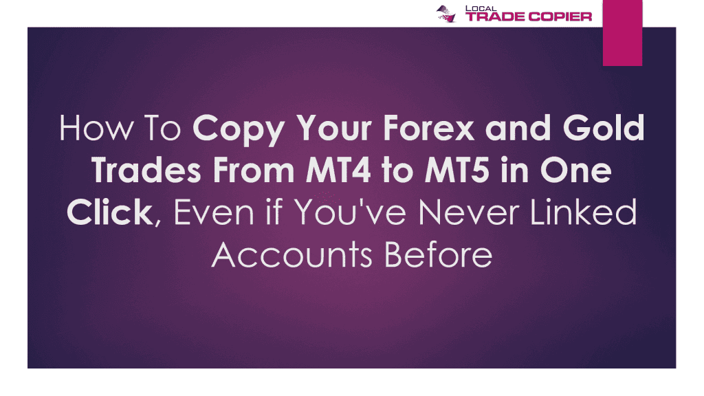 how-to-copy-your-forex-and-gold-trades-from-mt4-to-mt5-in-one-click-1920x1080-optimized